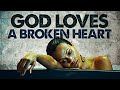 God Loves A Broken Heart! (MUST WATCH!) ᴴᴰ