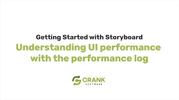 Understanding GUI Performance with Performance Log | Getting Started with Crank Storyboard