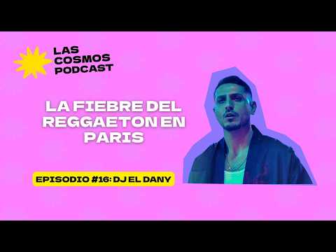 E. 16 El auge del reggaeton en París con DJ El Dany