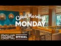 MONDAY MORNING JAZZ: Good Morning Jazz & Bossa Nova Music