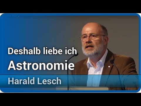 Harald Lesch: That's why I love astronomy