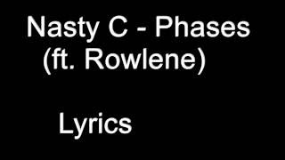 Nasty C ft. Rowlene – Phases  Lyrics