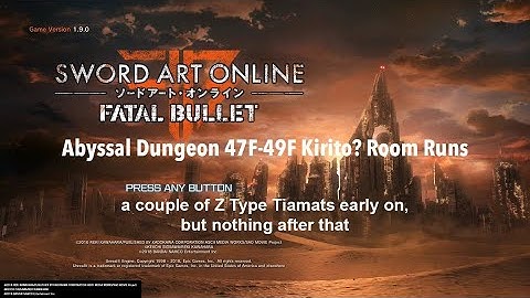 Sword Art Online: Fatal Bullet Abyssal Dungeon 47F-49F Kirito? Room Farming