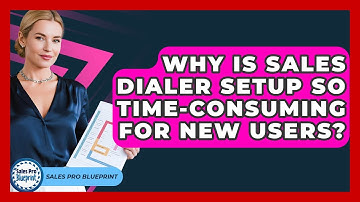 Why Is Sales Dialer Setup So Time-consuming For New Users? - Sales Pro Blueprint