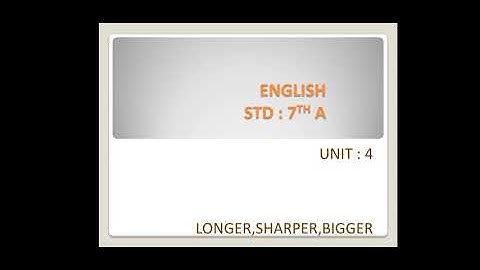 STD 7 English/Unit-4 longer sharper  bigger/activity -4