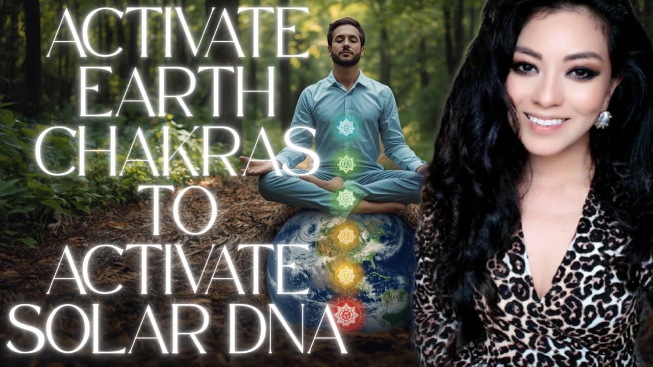 Activate Earth Chakras To Activate Solar DNA - Self Love Sundays ...