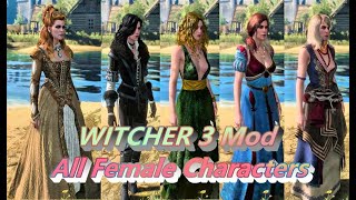 The Witcher 3 Upcoming Mod - All Female Characters | NEXUS MODS