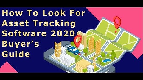 How To Look For Asset Tracking Software 2020 Buyer’s Guide