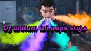 DJ malam ini vape style art