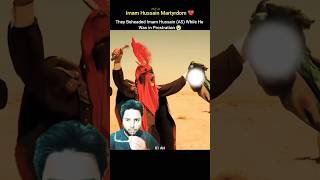 They Beheaded Imam Hussain (AS) While He Was in Prostration 😭 #short #karbala #muharram #viral