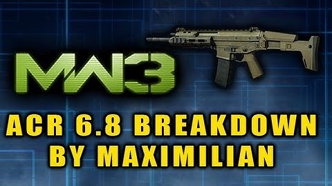 MW3 ACR 6.8 Breakdown by Maximilian (MW3 Analysis/Commentary)