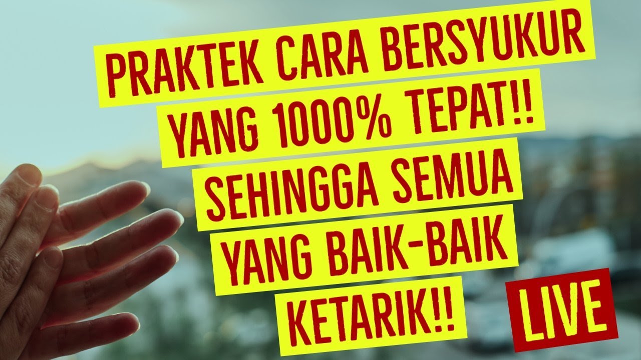Praktek Cara Bersyukur yang 1000% TEPAT!! SEHINGGA REJEKI JODOH TERBAIK KETARIK!! LIVE.!