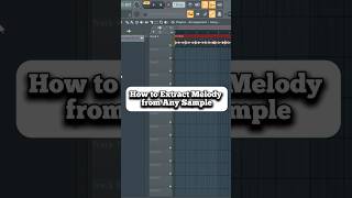 How to Extract  Melody from Any Sample in FL Studio🎹