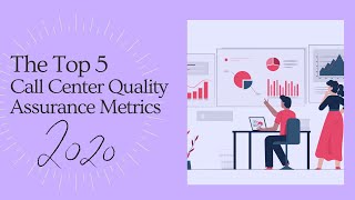 The Top 5 Call Center Quality Assurance Metrics (2020)