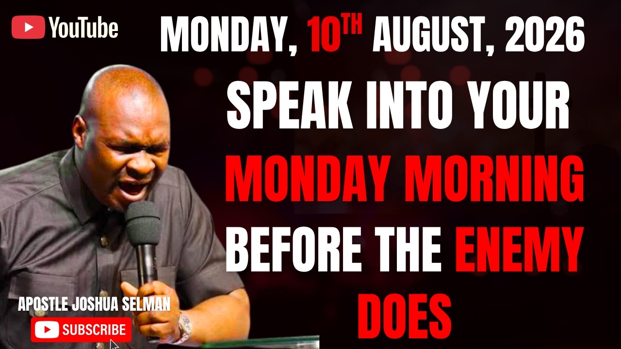 10TH AUGUST, 2026 : START YOUR MONDAY WITH POWERFUL EARLY MORNING PRAYERS || APOSTLE JOSHUA SELMAN