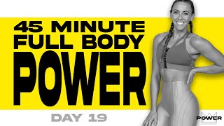 45 Minute Full Body POWER Workout | POWER Program - Day 19