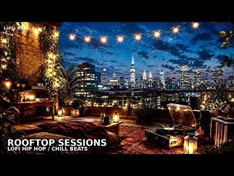 🌙 Rooftop Sessions 🏙️ Lofi Hip Hop Mix | Relax & Study Music | Night Ambience