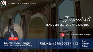 2nd Jumu'ah Lecture | Mufti Shoaib Ingar | Fri. 29/07/22