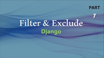 Filter & Exclude | Django - Queryset | Python - Django | Django - Part 7