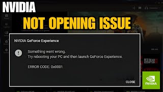 Fix Nvidia Error Code 0X0001 Geforce Experience Not Opening In Windows