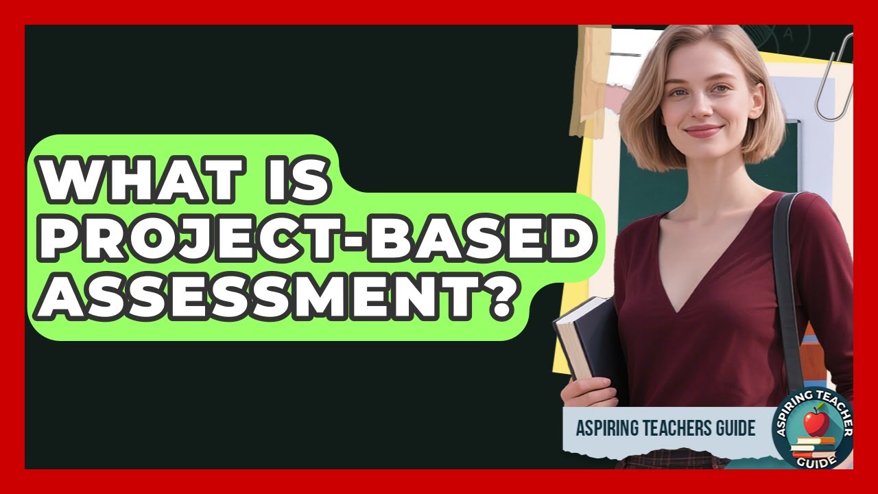 What Is Project-Based Assessment? - Aspiring Teacher Guide - YouTube