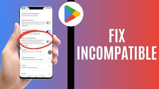 How to Fix the App Incompatible with Your Phone Issue on Android