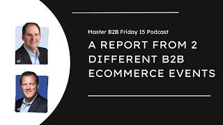 A report from 2 B2B eCommerce events