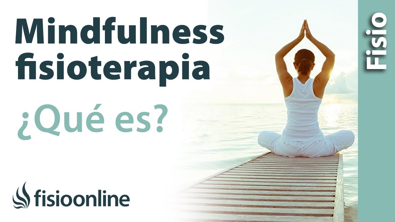 目の当たり ¿Qué es el Mindfulness y cómo nos puede ayudar en la fisioterapia?