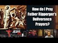 15 Jan 2020 How do I Pray Father Rippergers Deliverance Prayers