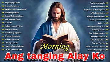 Best Tagalog Christian Worship Songs 🙏Morning Tagalog Christian Nonstop