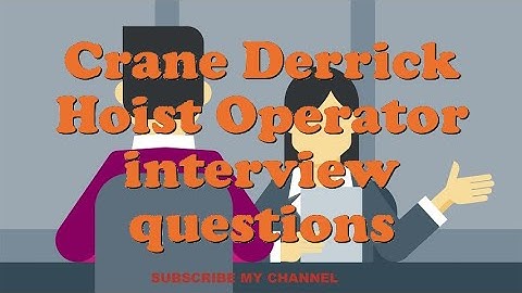 Crane Derrick Hoist Operator interview questions
