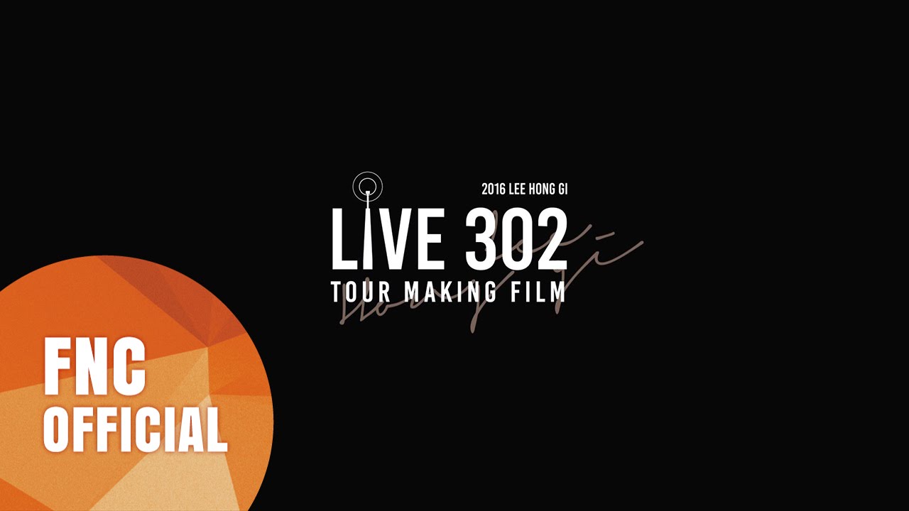 2016 이홍기(LEE HONG GI) [LIVE 302] Tour Making Film