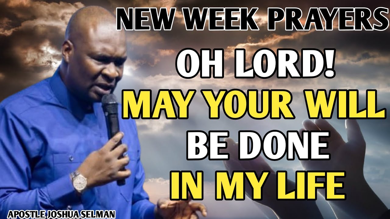 [NEW WEEK PRAYERS] OH LORD! MAY YOUR WILL BE DONE IN MY LIFE - APOSTLE ...