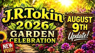 J.R. Tokin’s 2026 Garden Celebration 2026 Aug 9th Update 