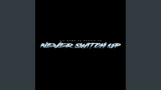 Never Switch Up (feat. Doodie Lo)