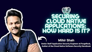 Securing cloud native applications: how hard is it? ⎪Mihir Shah screenshot 4