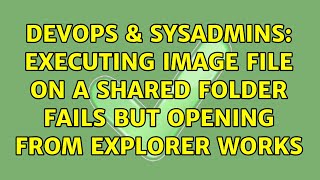 DevOps & SysAdmins: Executing image file on a shared folder fails but opening from explorer works Profile