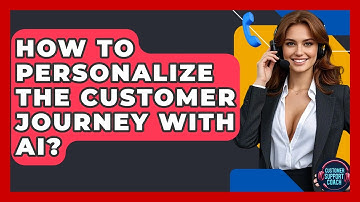 How To Personalize The Customer Journey With AI? - Customer Support Coach
