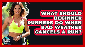What Should Beginner Runners Do When Bad Weather Cancels A Run? - Running Beyond Limits