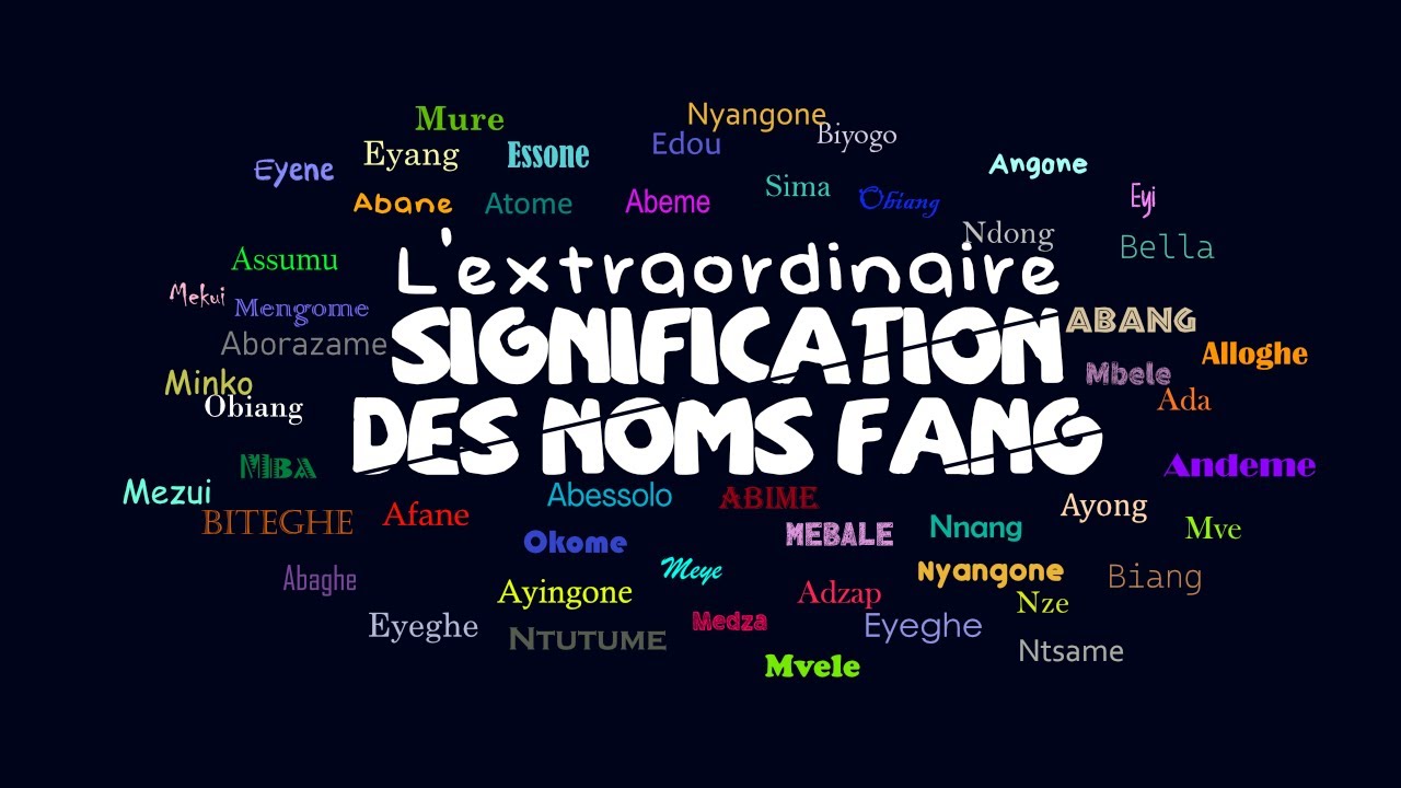 L'extraordinaire signification des noms Fang : Préparez-vous à être surpris