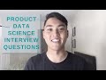 Acing the Product Data Science Interview (for Facebook, Google, and Amazon Interviews)