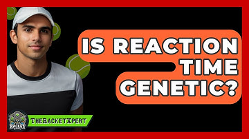 Is Reaction Time Genetic? - The Racket Xpert