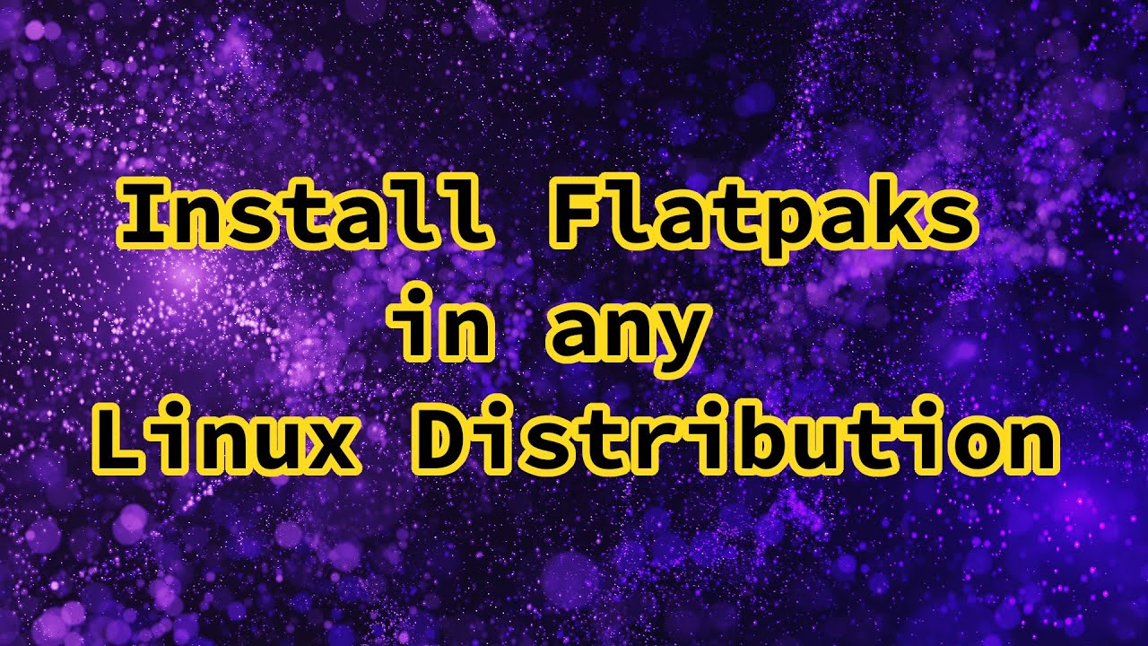 Install Flatpaks on any Linux distribution ft. arch linux