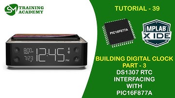 Building digital clock using DS1307 RTC with PIC16F877A microcontroller | Digital clock part-3
