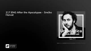 217.ENG After the Apocalypse - Srećko Horvat