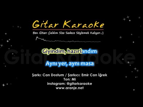 Can Dostum - Gitar Karaoke #5 Ayrı Ton (Emir Can İğrek)