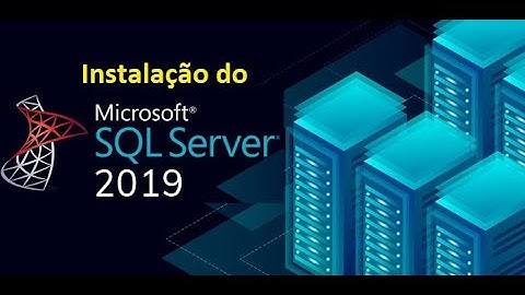 Instalação do SQL Server 2019 e explicação dos novos recursos