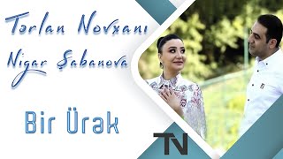 Terlan Novxani - Bir Urek 2019 ft. Nigar Sabanova (Music Video) Resimi