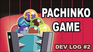 Making the Next Big Pachinko-Like Game. Dev Log 2