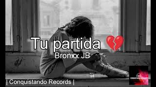 Tu Partida  Bronxx JB ♥ 2024